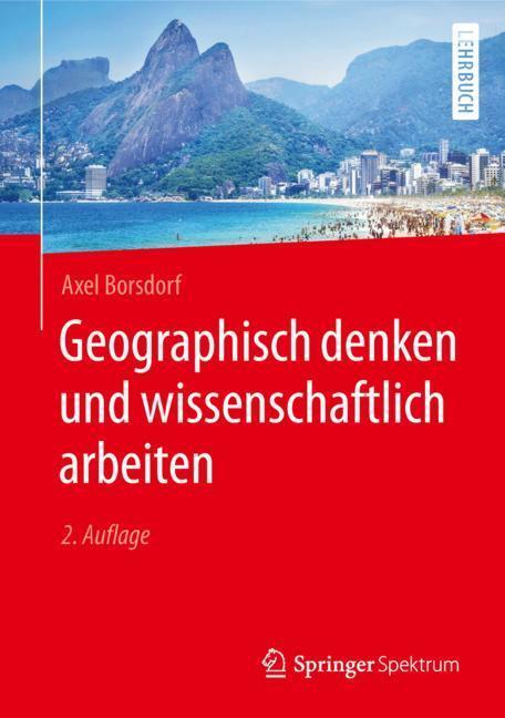 Cover: 9783662589915 | Geographisch denken und wissenschaftlich arbeiten | Axel Borsdorf