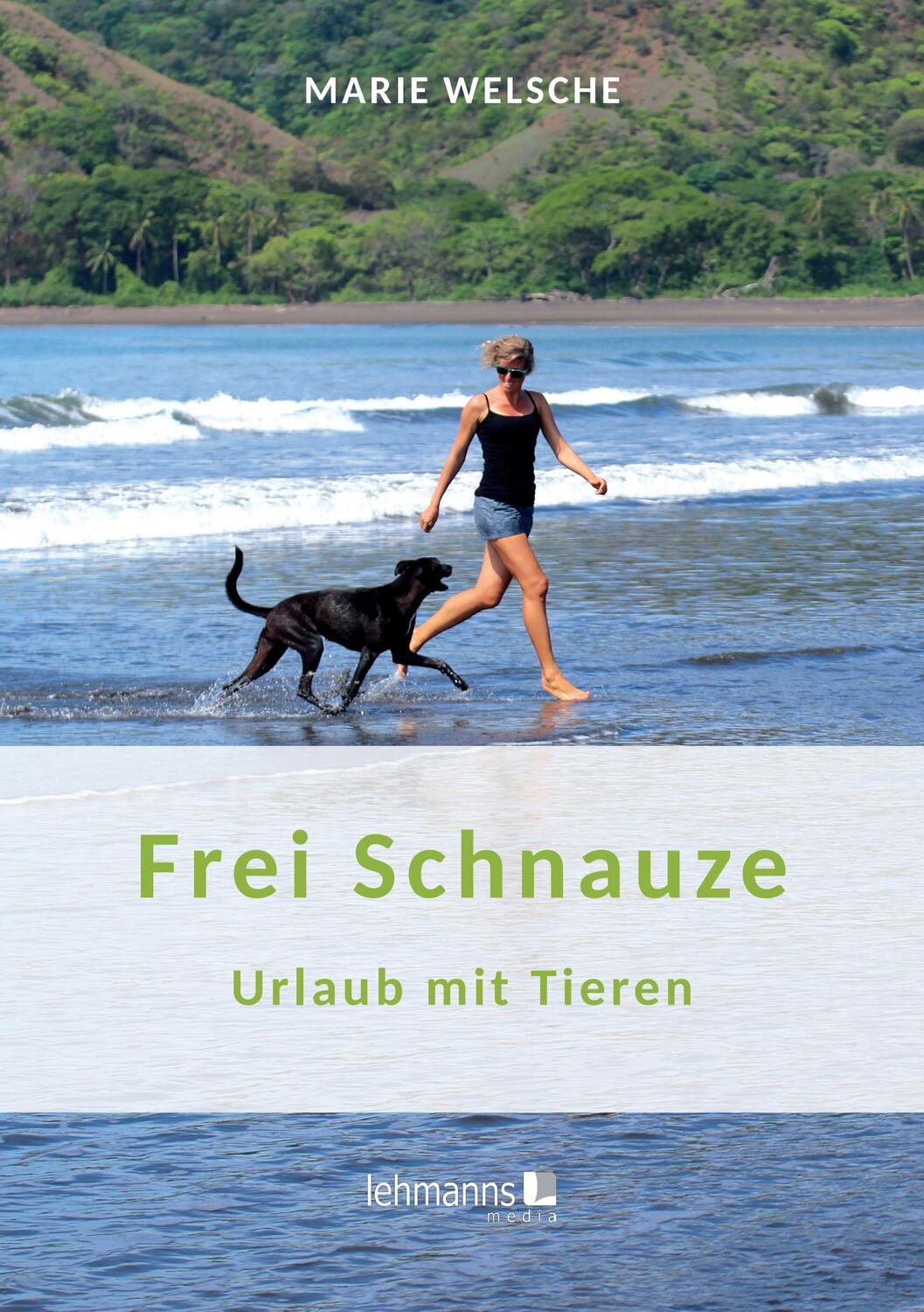 Cover: 9783965431904 | Frei Schnauze | Urlaub mit Tieren | Marie Welsche | Taschenbuch | 2021
