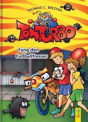 Cover: 9783707416107 | Tom Turbo: Fang den Fußballfresser | Tom Turbo | Thomas Brezina | Buch