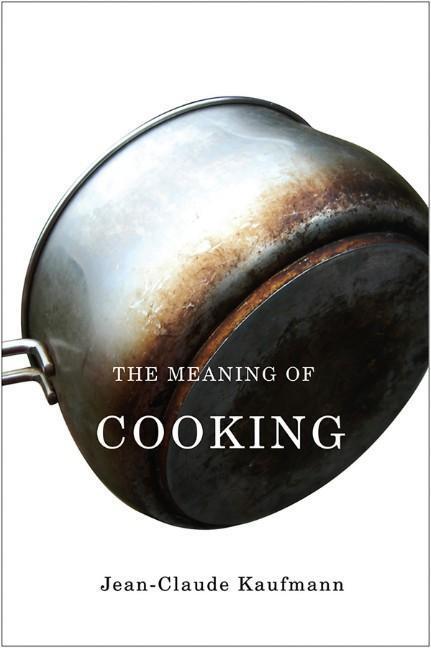 Cover: 9780745646916 | The Meaning of Cooking | Jean-Claude Kaufmann | Taschenbuch | 280 S.
