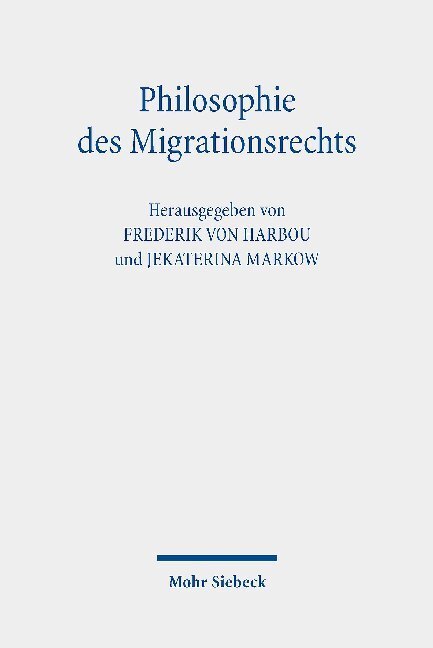 Cover: 9783161582295 | Philosophie des Migrationsrechts | Frederik von Harbou (u. a.) | Buch