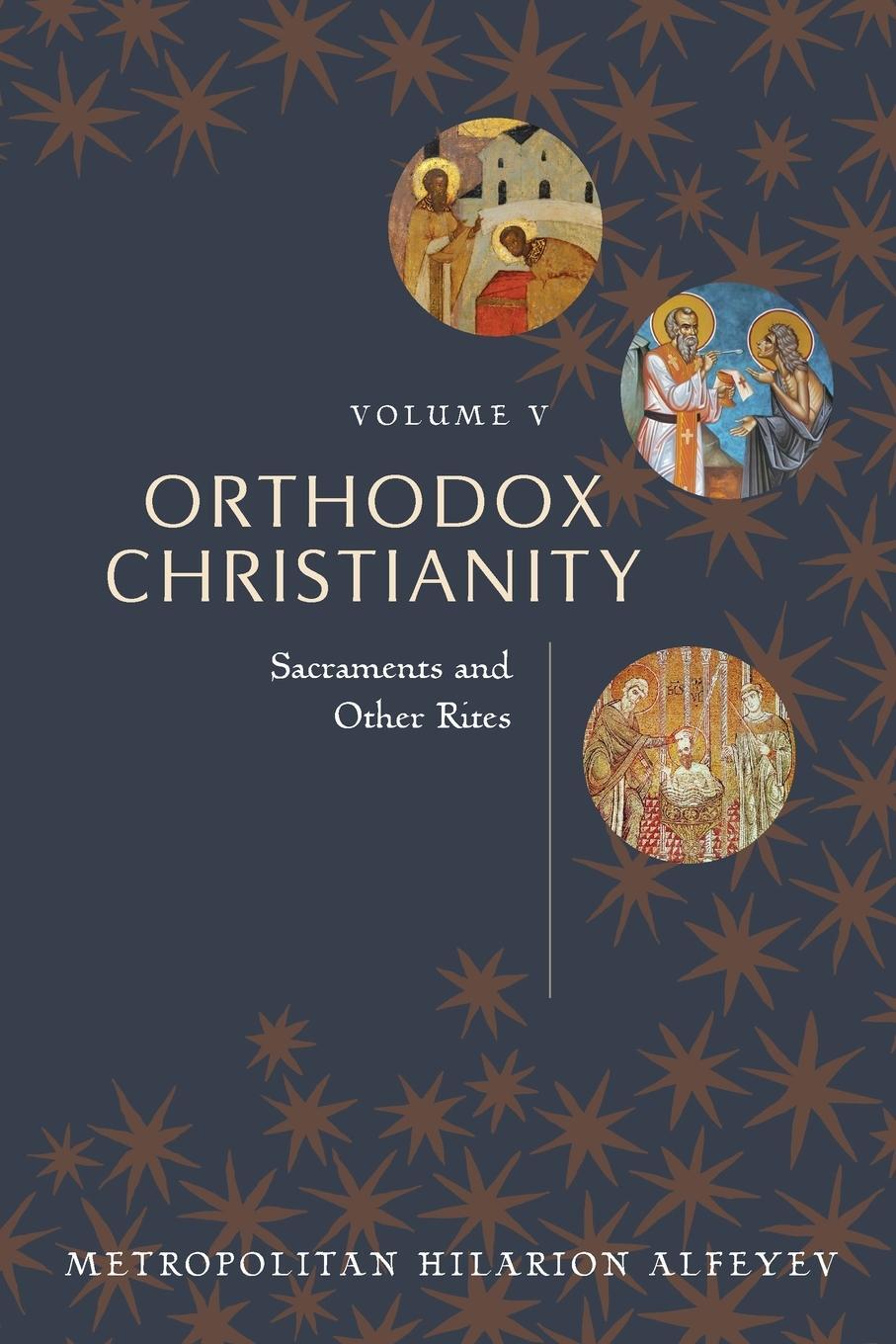 Cover: 9780881416435 | Orthodox Christianity Volume V | Sacraments and Other Rites | Alfeyev