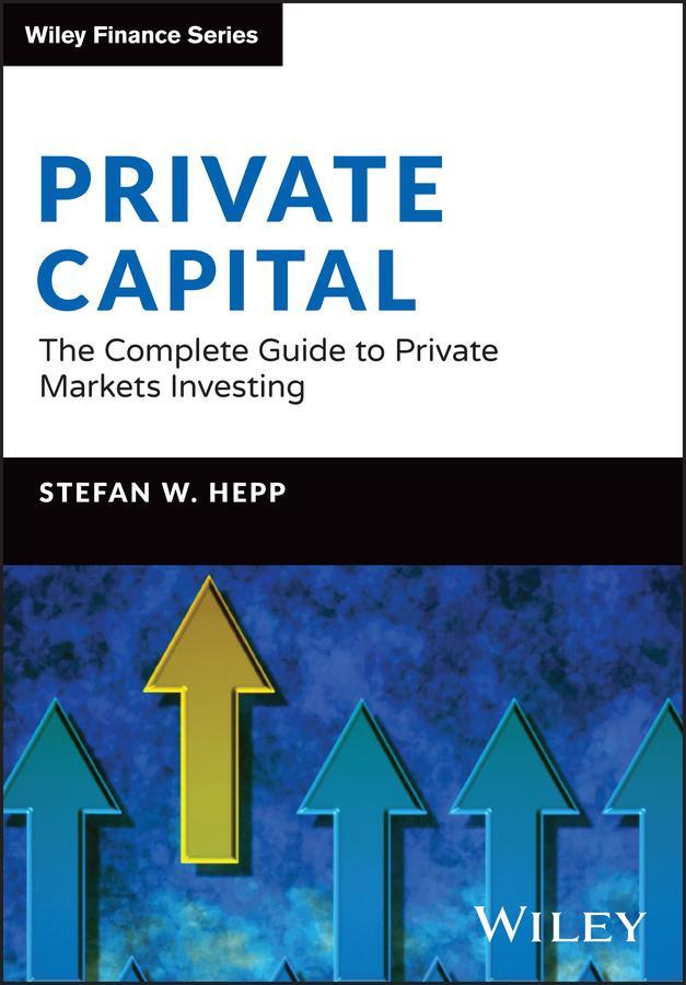 Cover: 9781394217694 | Private Capital | The Complete Guide to Private Markets Investing