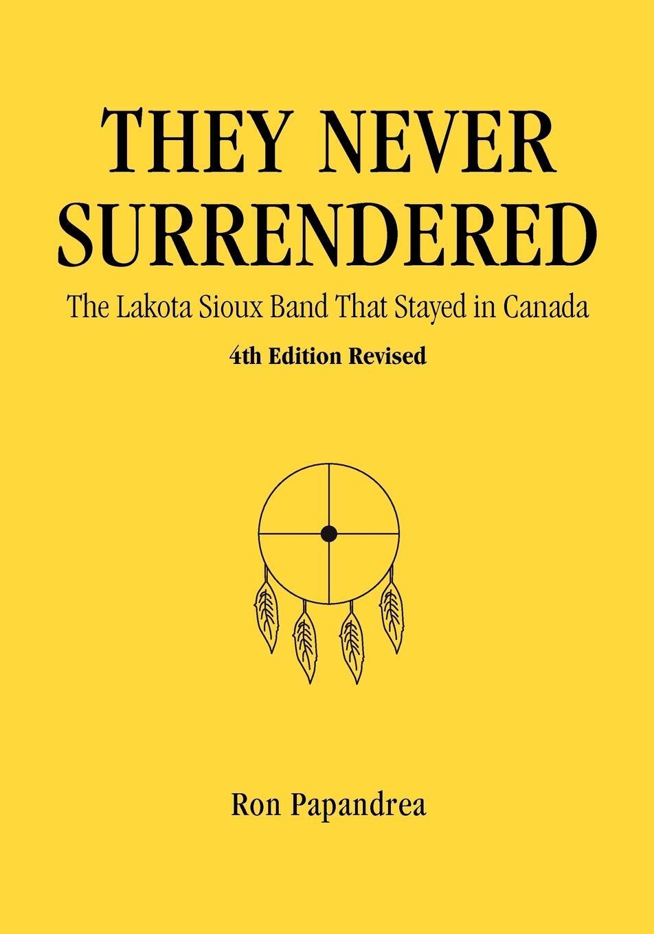 Cover: 9780974652788 | They Never Surrendered, The Lakota Sioux Band That Stayed in Canada