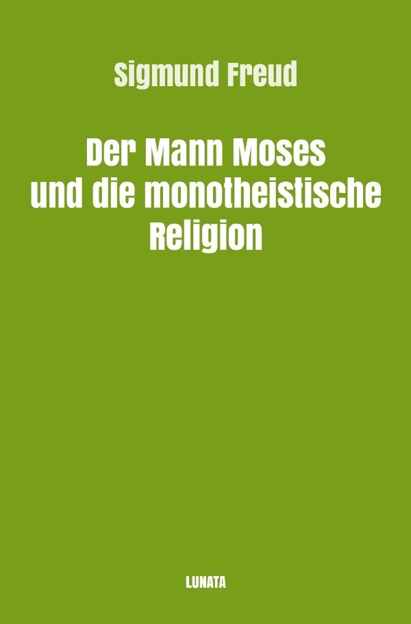 Cover: 9783754117392 | Der Mann Moses und die monotheistische Religion | Sigmund Freud | Buch