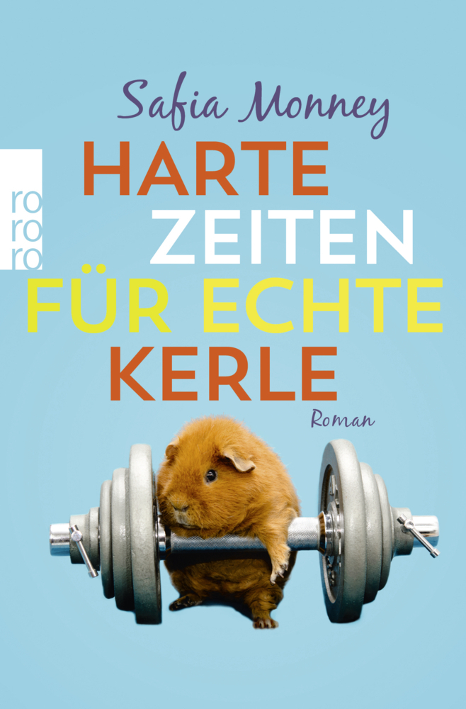 Cover: 9783499291647 | Harte Zeiten für echte Kerle | Roman | Safia Monney | Taschenbuch