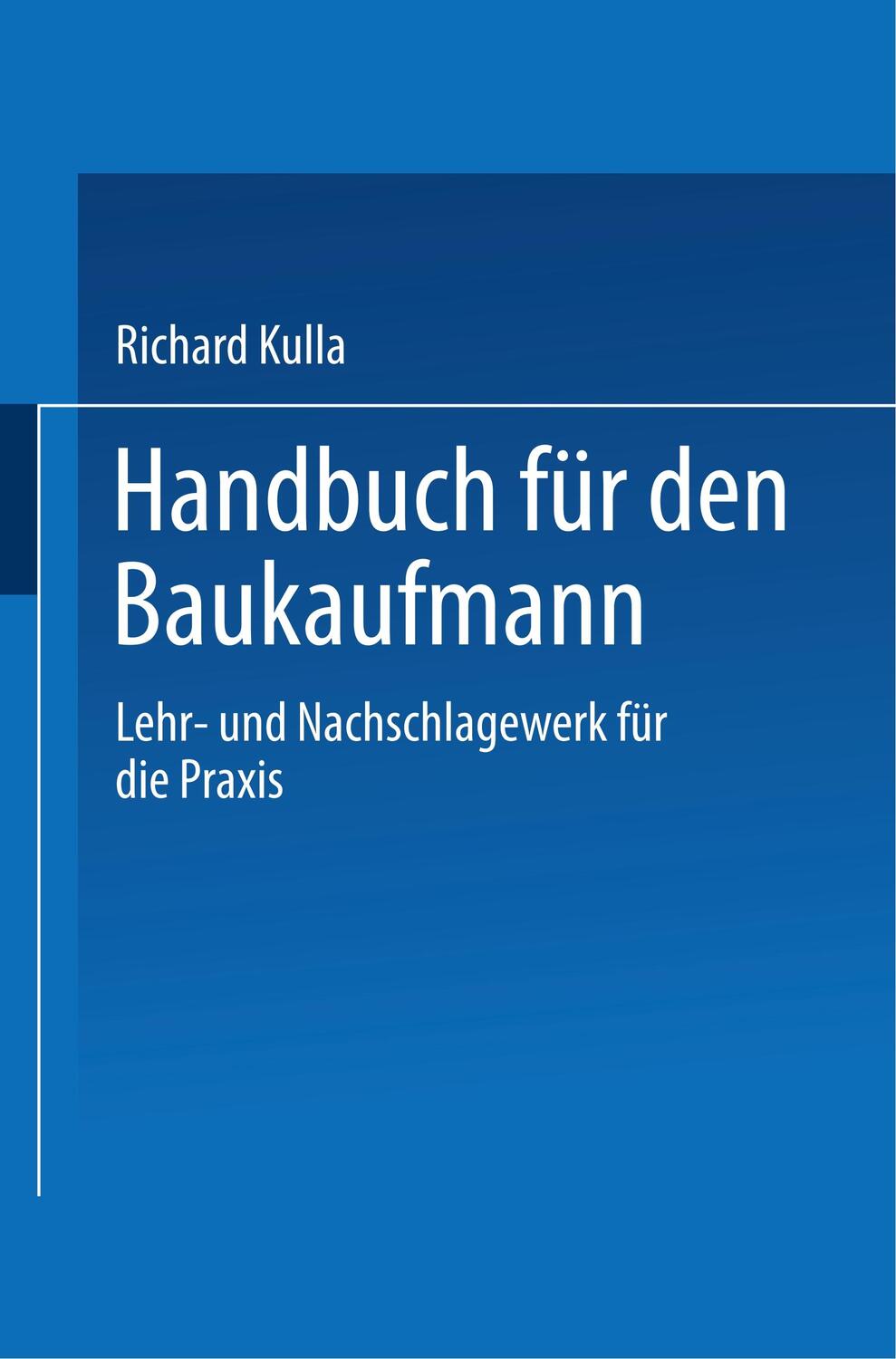 Cover: 9783409990059 | Handbuch für den Baukaufmann | Richard Kulla | Taschenbuch | Paperback
