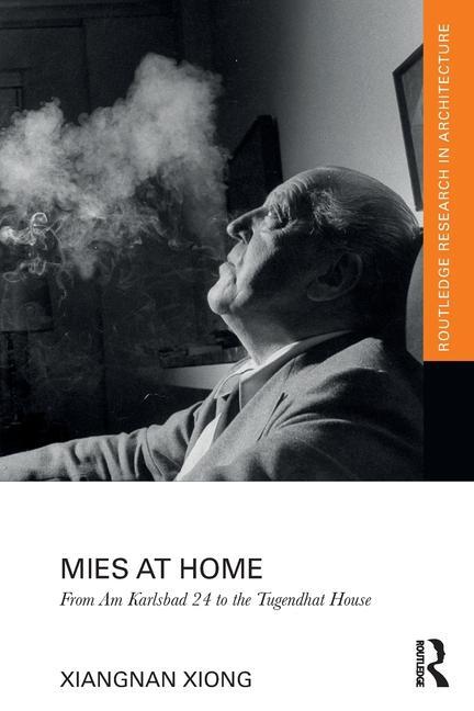 Cover: 9781032279725 | Mies at Home | From Am Karlsbad 24 to the Tugendhat House | Xiong