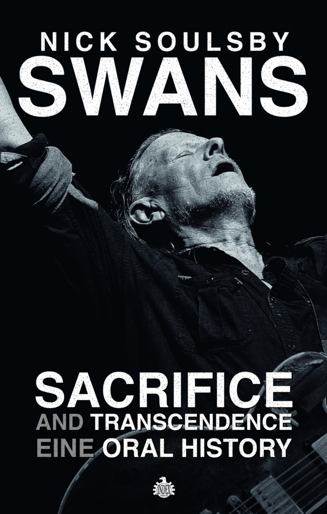 Cover: 9783936878417 | Swans: Sacrifice and Transcendence | Eine Oral History | Nick Soulsby