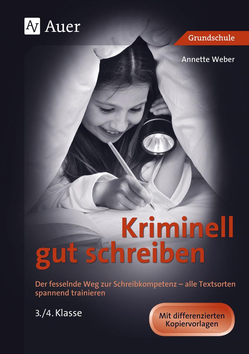 Cover: 9783403074571 | Kriminell gut schreiben Klasse 3 und 4 | Annette Weber | Broschüre