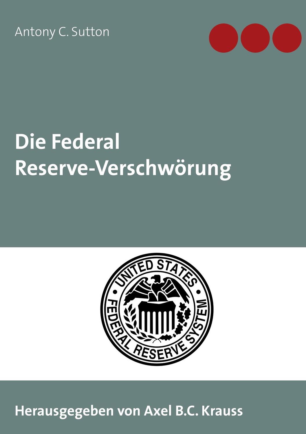 Cover: 9783750430723 | Die Federal Reserve-Verschwörung | Antony C Sutton | Taschenbuch