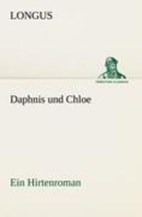 Cover: 9783842414099 | Daphnis und Chloe | Ein Hirtenroman | Longus | Taschenbuch | Paperback