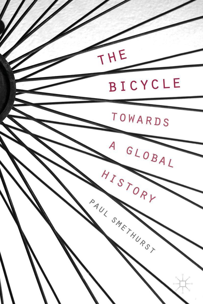Cover: 9781137499509 | The Bicycle -- Towards a Global History | P. Smethurst | Taschenbuch
