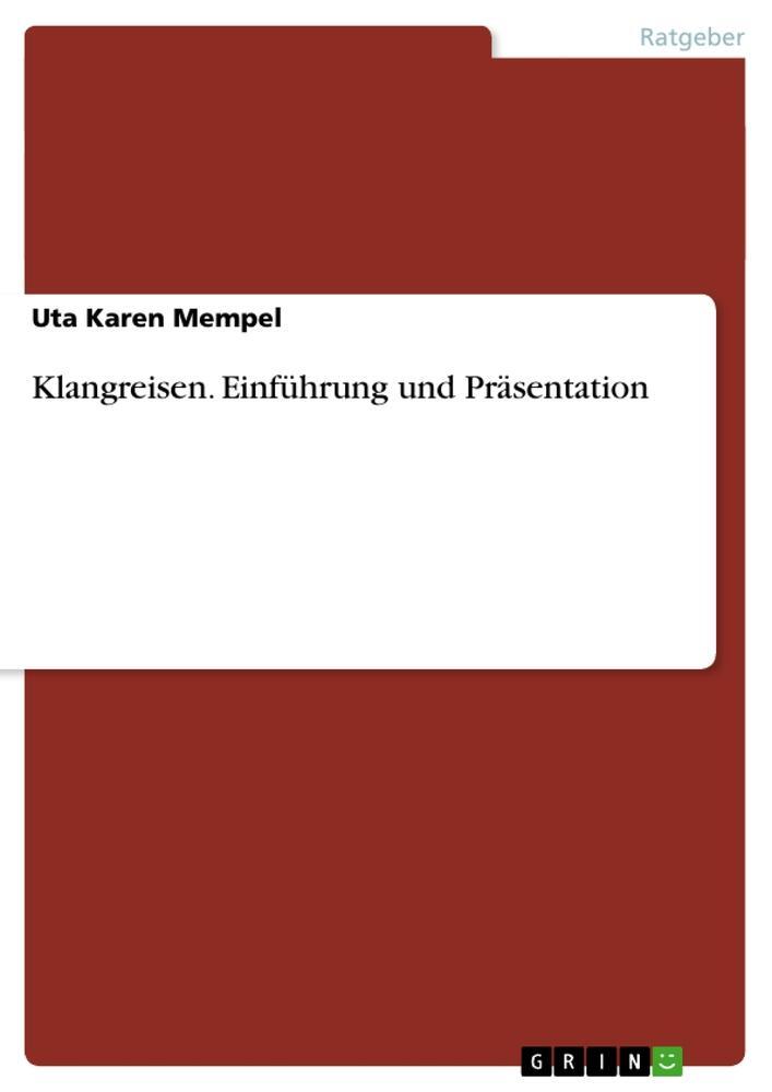Cover: 9783656658825 | Klangreisen. Einführung und Präsentation | Uta Karen Mempel | Buch