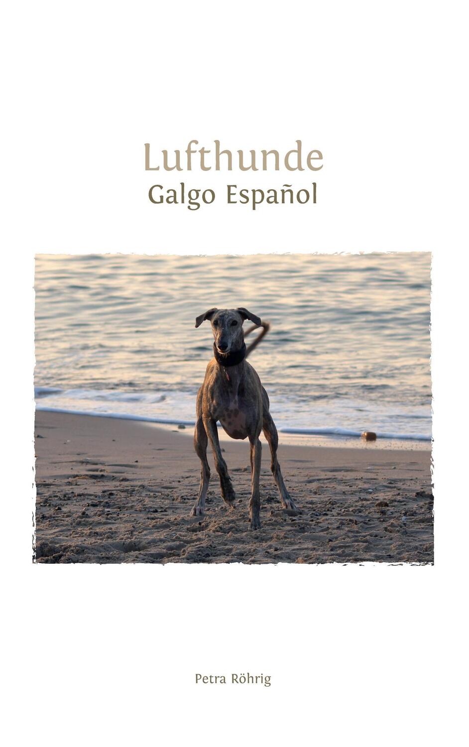 Cover: 9783739200408 | Lufthunde | Galgo Español | Petra Röhrig | Taschenbuch