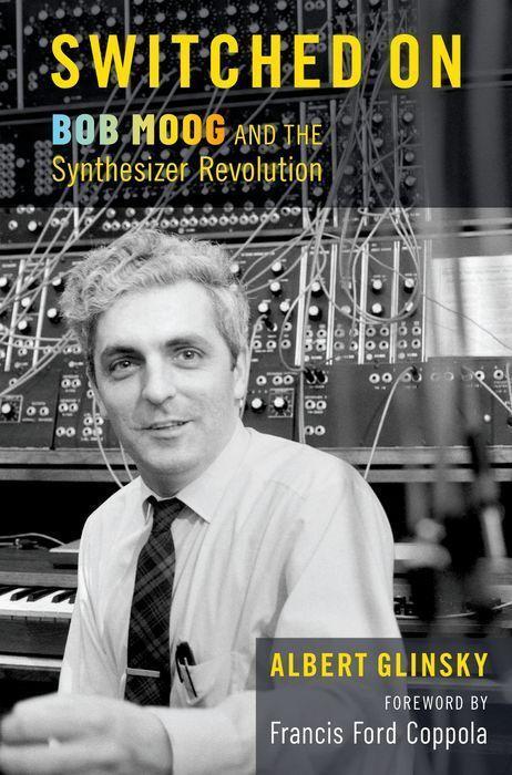 Cover: 9780197642078 | Switched On | Bob Moog and the Synthesizer Revolution | Albert Glinsky