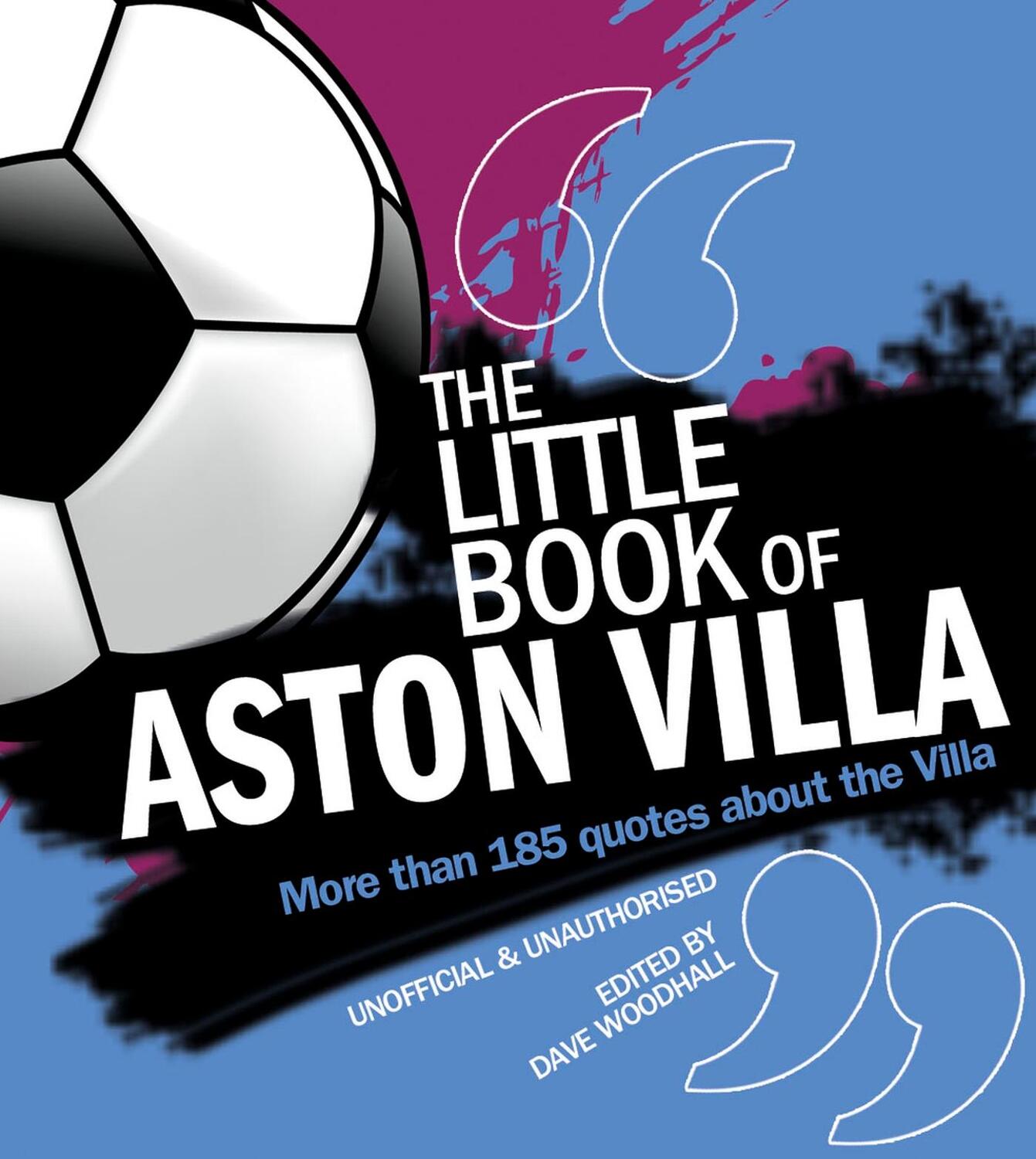 Cover: 9781847329387 | The Little Book of Aston Villa | More than 185 quotes about the Villa