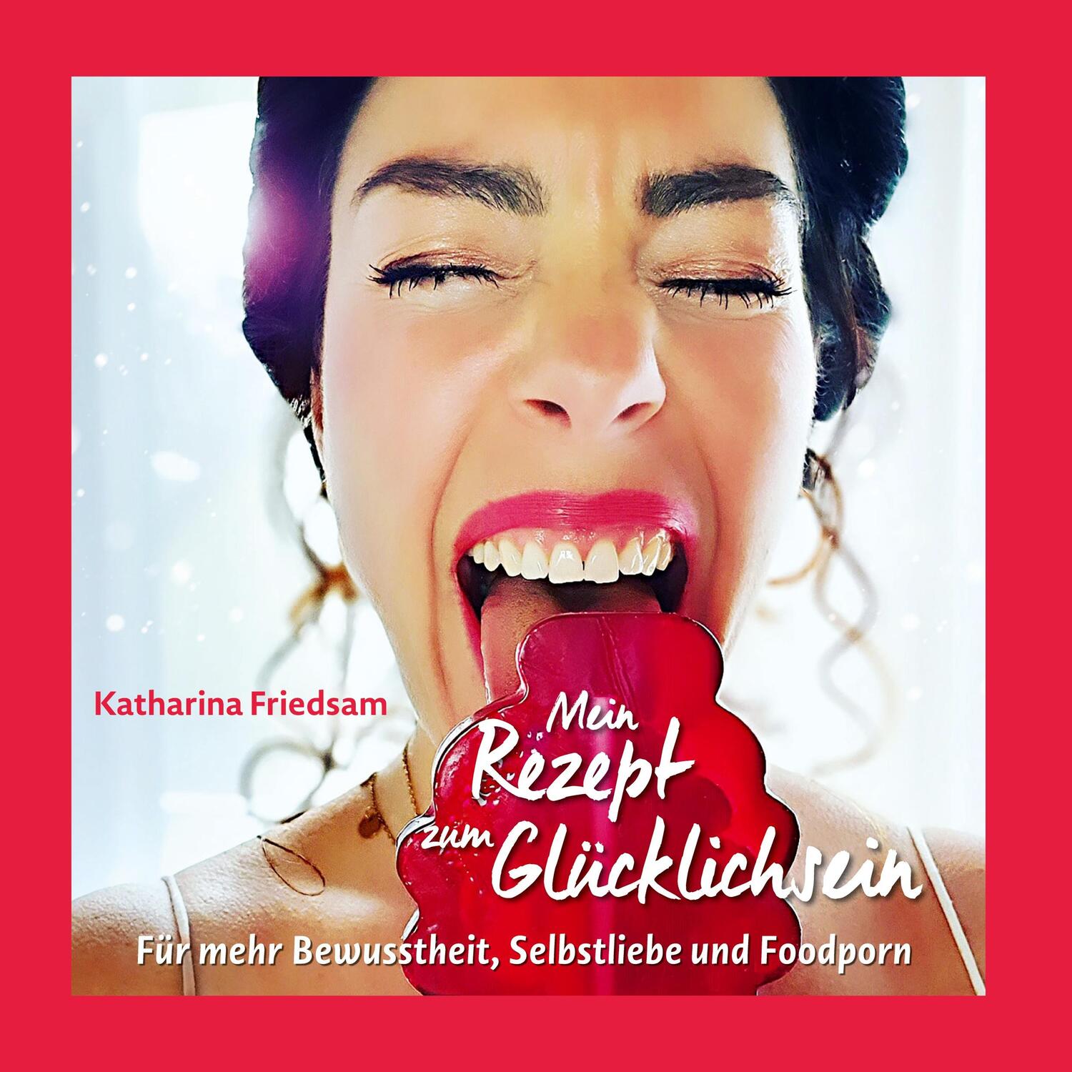 Cover: 9783754352540 | Mein Rezept zum Glücklichsein | Katharina Friedsam | Buch