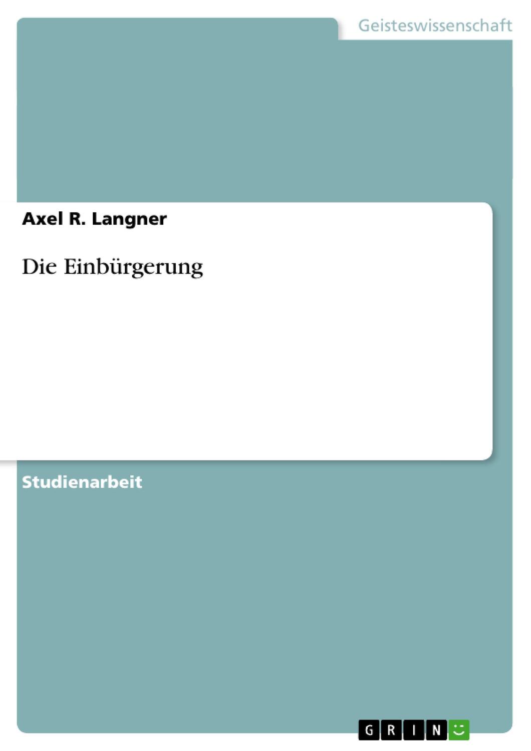 Cover: 9783638845526 | Die Einbürgerung | Axel R. Langner | Taschenbuch | Paperback | Deutsch