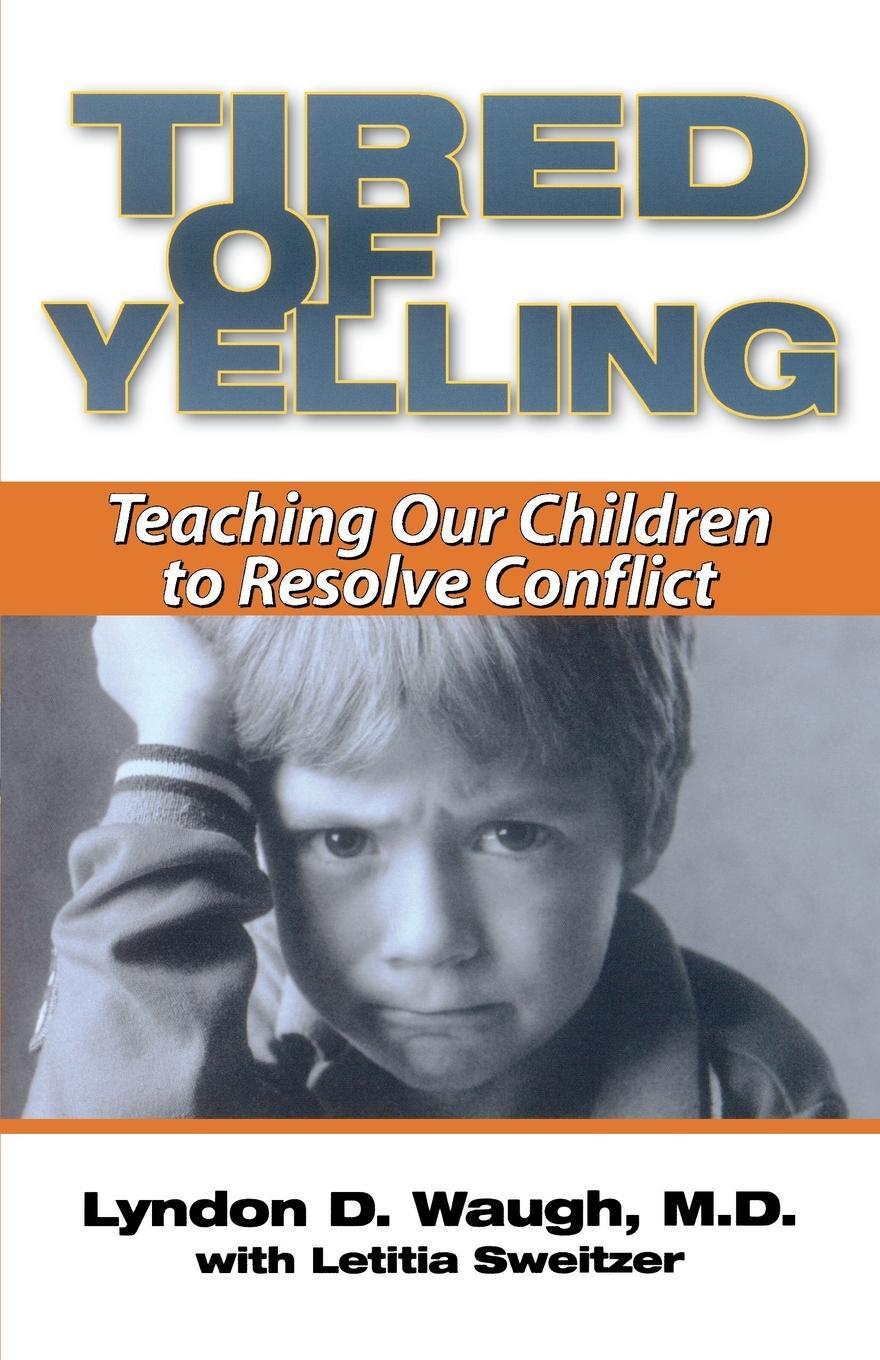 Cover: 9780743400763 | Tired of Yelling | Teaching Our Children to Resolve Conflict | Waugh