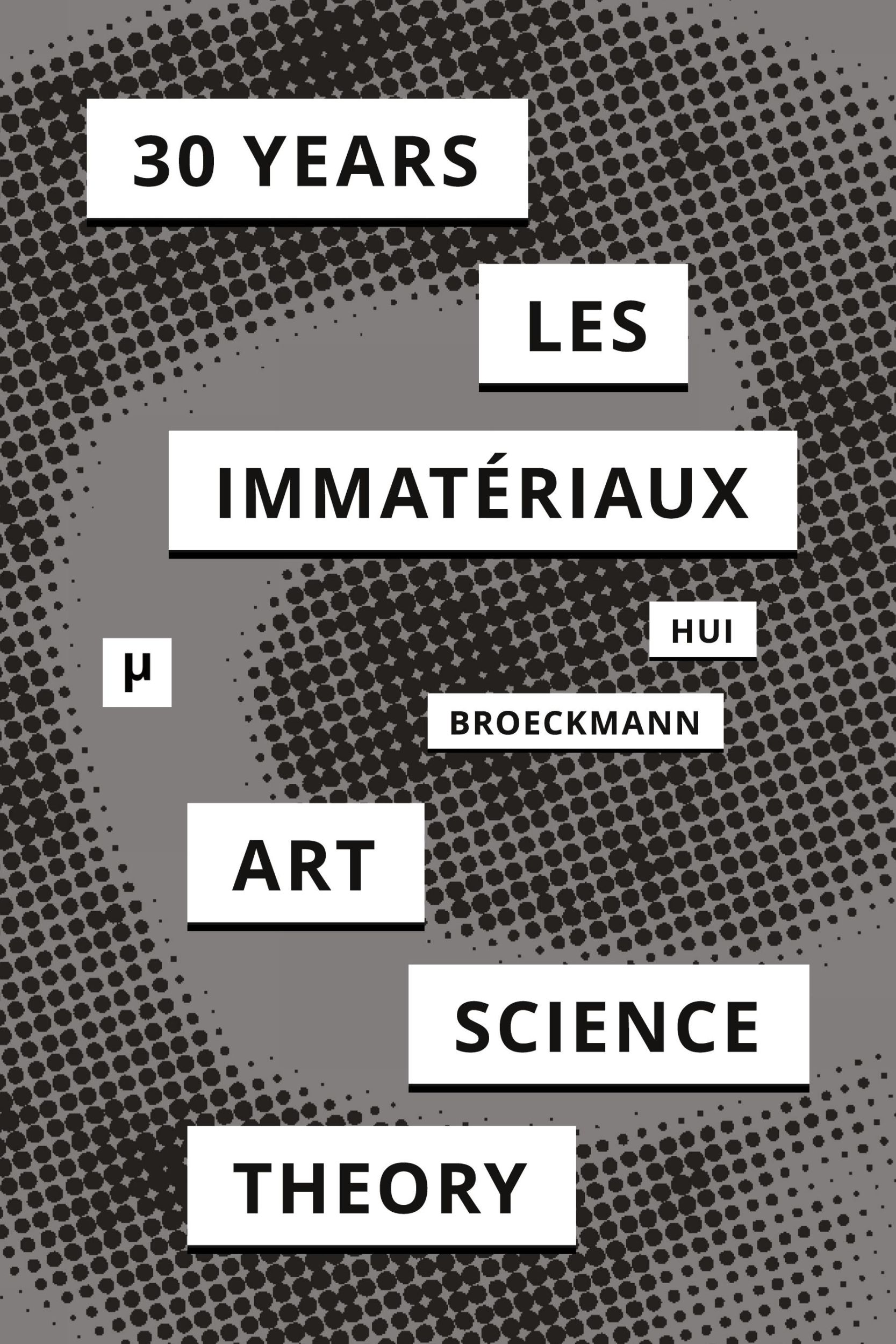 Cover: 9783957960306 | 30 Years after Les Immatériaux | Art, Science, and Theory | Buch