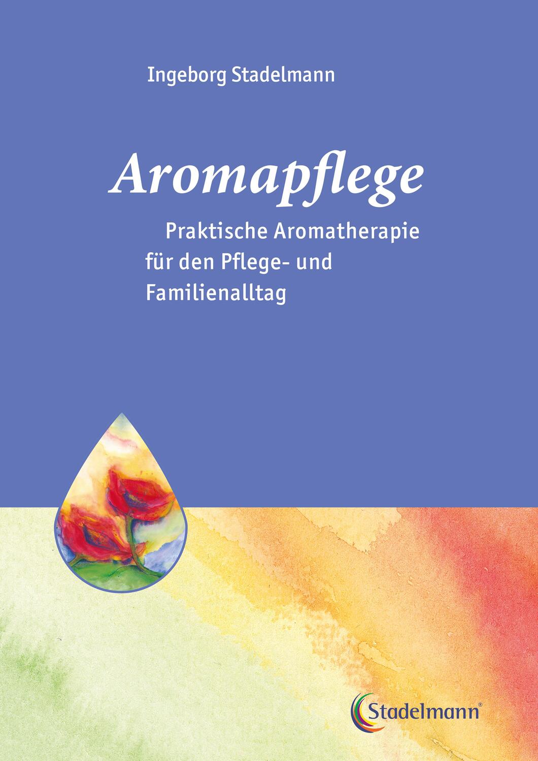 Cover: 9783943793512 | Aromapflege - Praktische Aromatherapie für den Pflege- und...