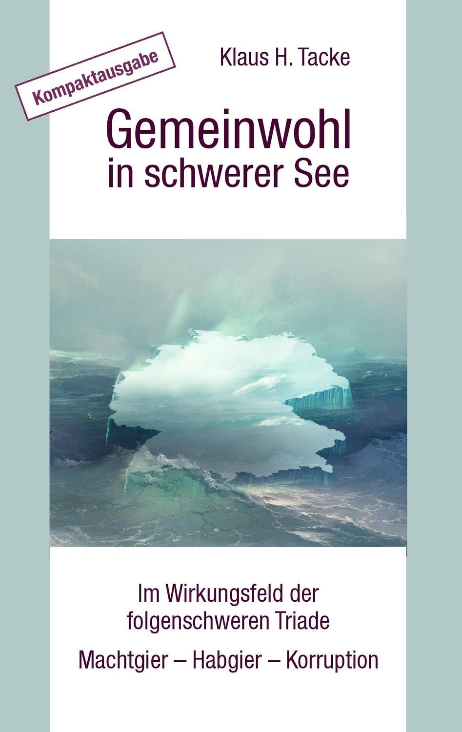 Cover: 9783744887519 | Gemeinwohl in schwerer See - Kompaktausgabe | Klaus H. Tacke | Buch