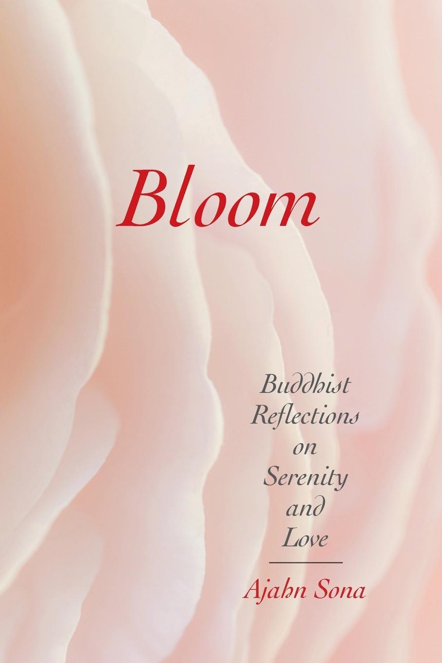 Cover: 9781896559605 | Bloom | Buddhist Reflections on Serenity and Love | Ajahn Sona | Buch