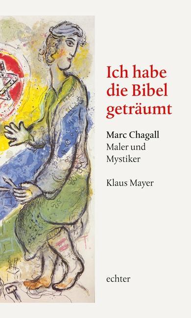 Cover: 9783429030636 | Ich habe die Bibel geträumt | Marc Chagall - Maler und Mystiker | Buch