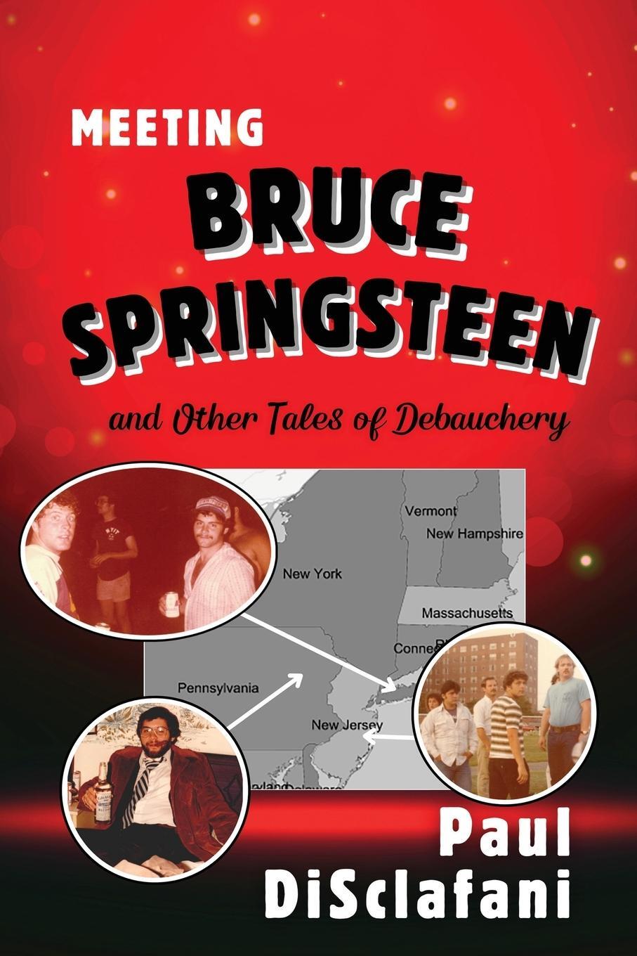 Cover: 9781637776346 | Meeting Bruce Springsteen ... and Other Tales of Debauchery | Buch