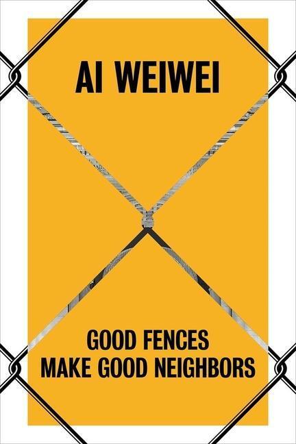 Cover: 9780300243796 | AI Weiwei: Good Fences Make Good Neighbors | Nicholas Baume | Buch