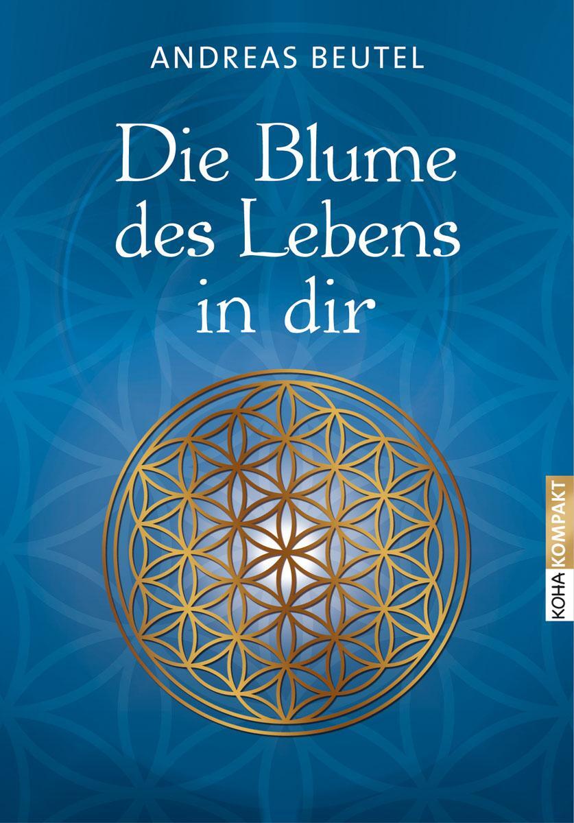 Cover: 9783867282031 | Die Blume des Lebens in dir | Andreas Beutel | Taschenbuch | 96 S.