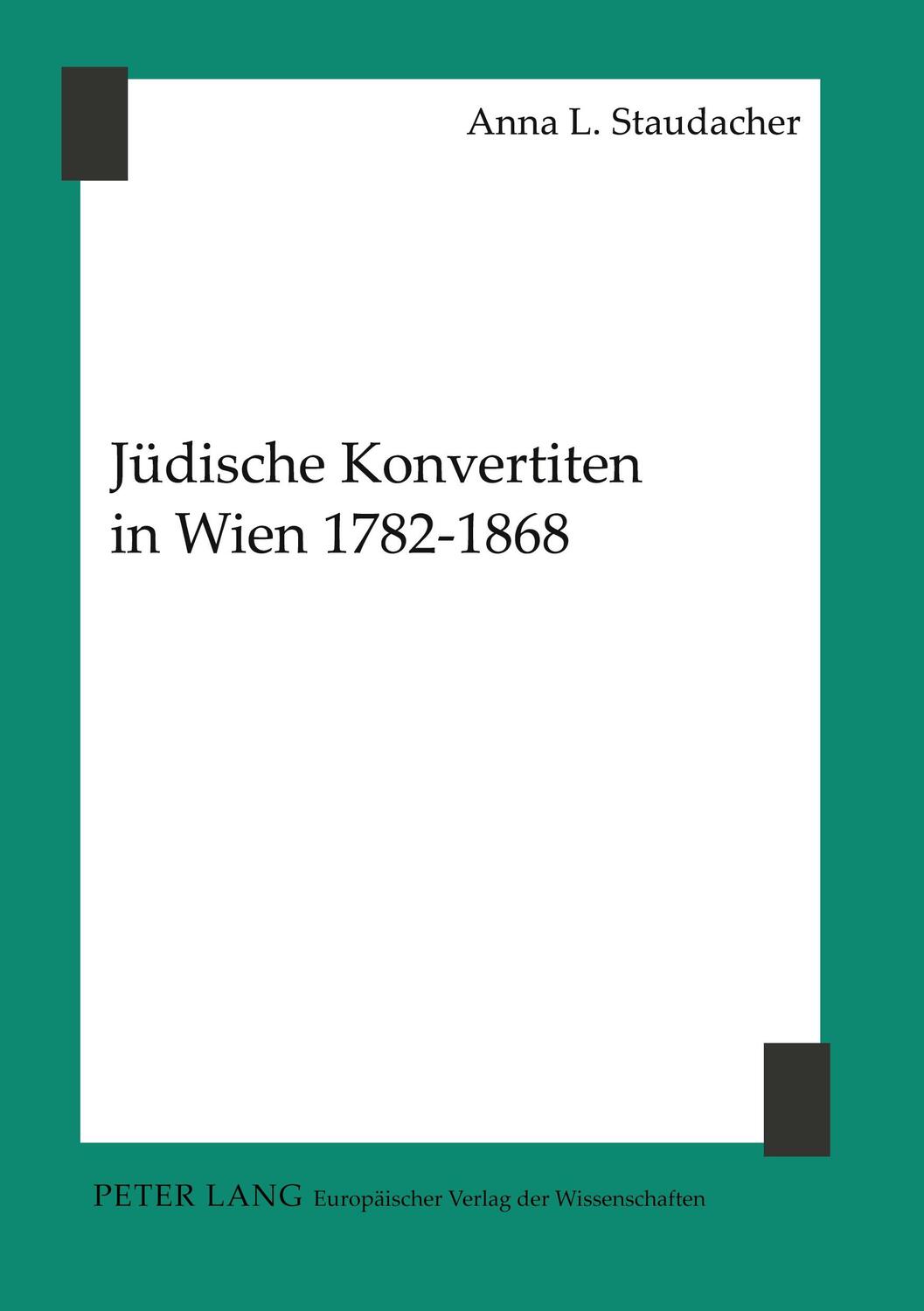 Cover: 9783631394069 | Jüdische Konvertiten in Wien 1782-1868 | Anna L. Staudacher | Buch