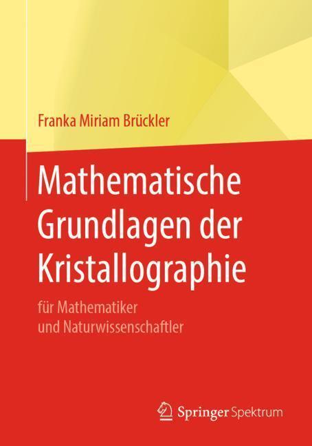 Cover: 9783662589588 | Mathematische Grundlagen der Kristallographie | Franka Miriam Brückler