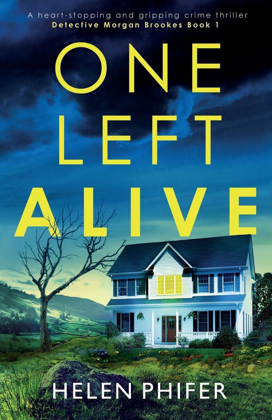 Cover: 9781838888497 | One Left Alive | A heart-stopping and gripping crime thriller | Phifer