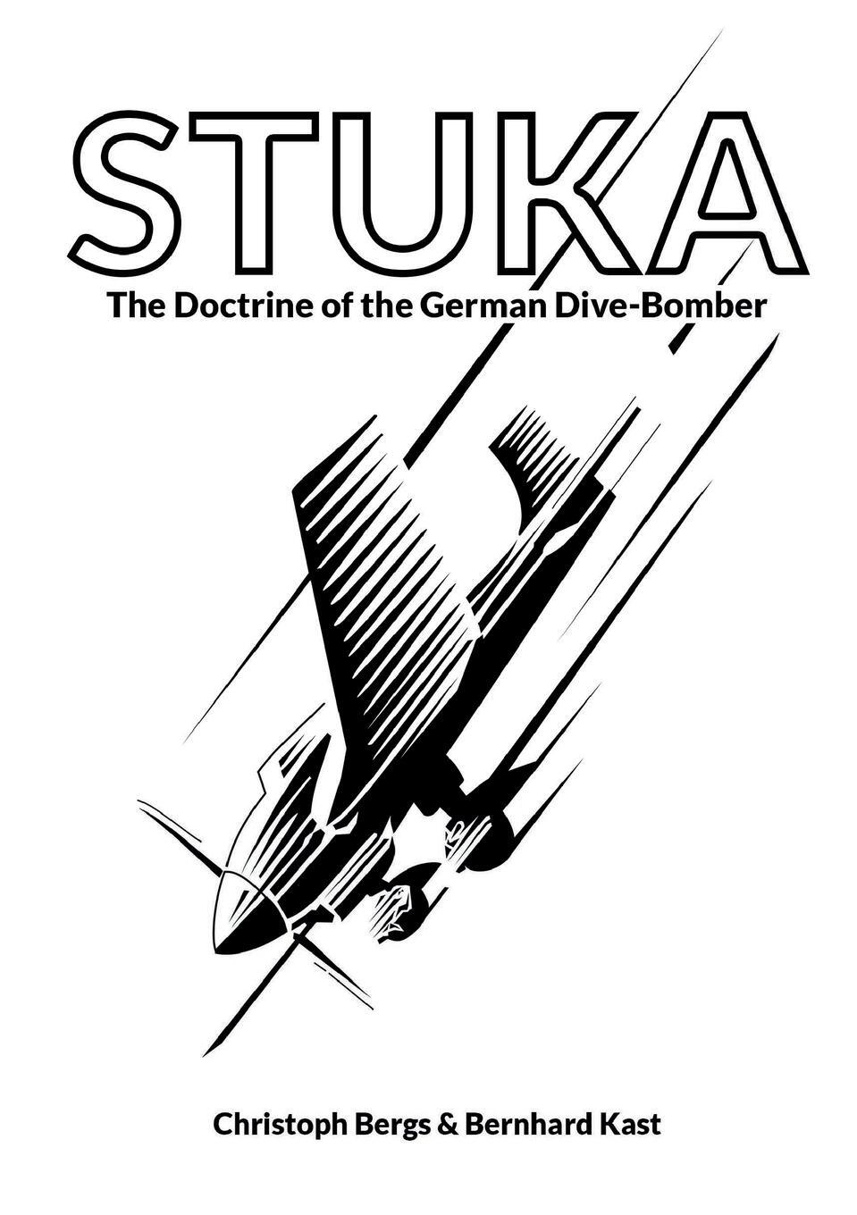 Cover: 9781915453051 | STUKA | The Doctrine of the German Dive-Bomber | Bernhard Kast | Buch