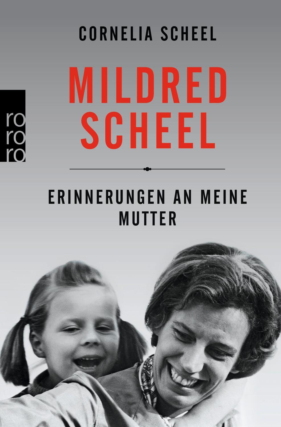 Cover: 9783499629334 | Mildred Scheel | Erinnerungen an meine Mutter | Cornelia Scheel | Buch