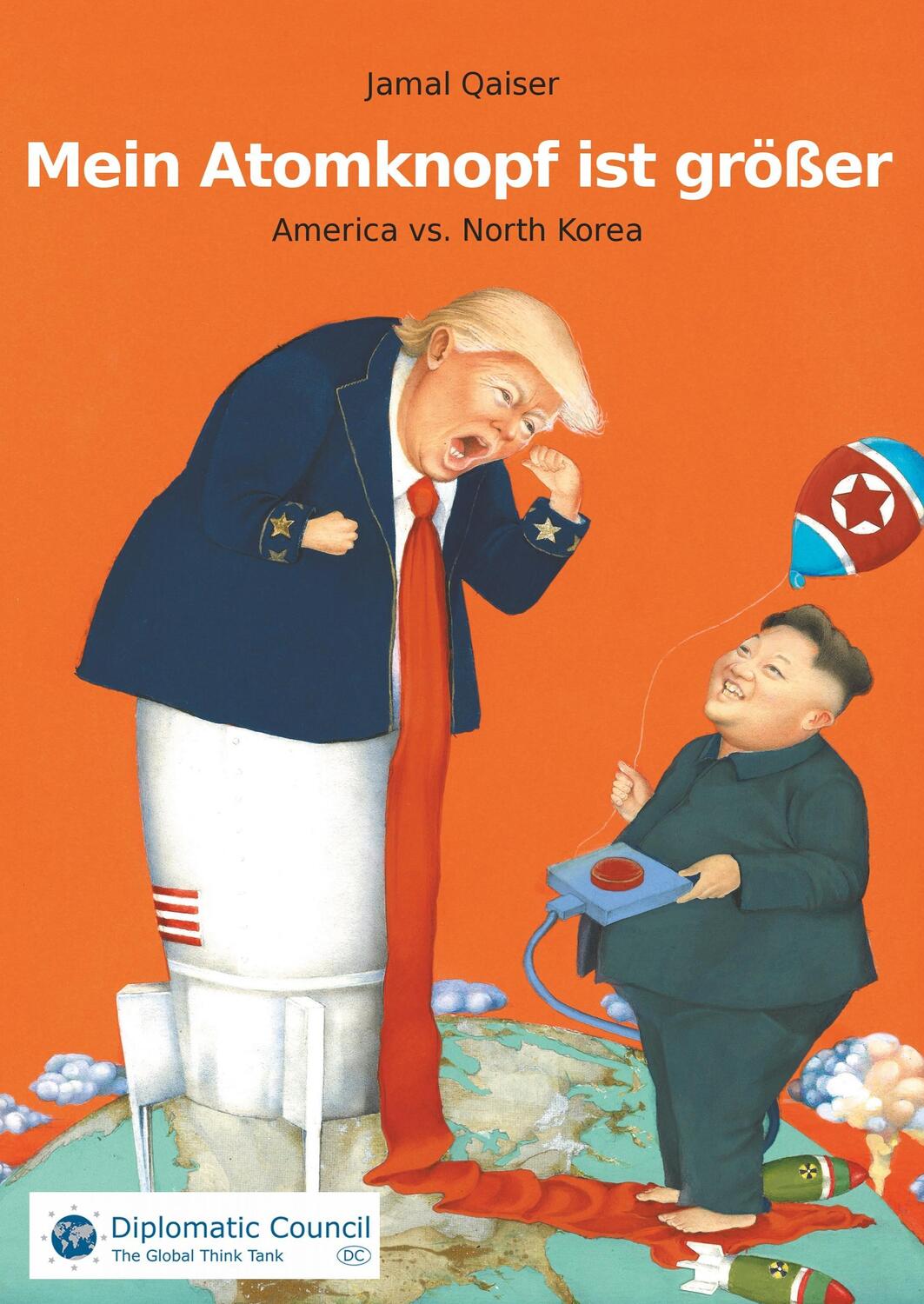 Cover: 9783947818013 | Mein Atomknopf ist größer | America vs. North Korea | Jamal Qaiser