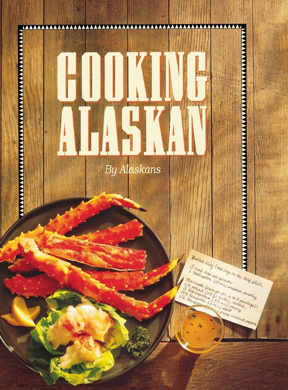 Cover: 9781943328048 | Cooking Alaskan | Alaskans | Buch | HC gerader Rücken kaschiert | 2015