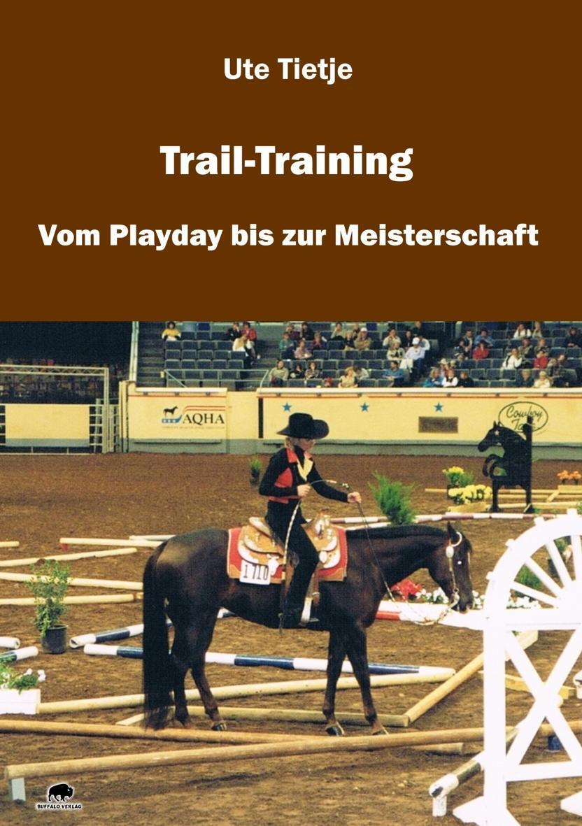 Cover: 9783981300970 | Trail-Training | Vom Playday bis zur Meisterschaft | Ute Tietje | Buch