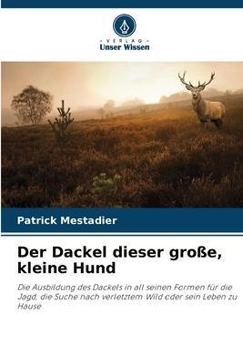 Cover: 9786206237976 | Der Dackel dieser große, kleine Hund | Patrick Mestadier | Taschenbuch