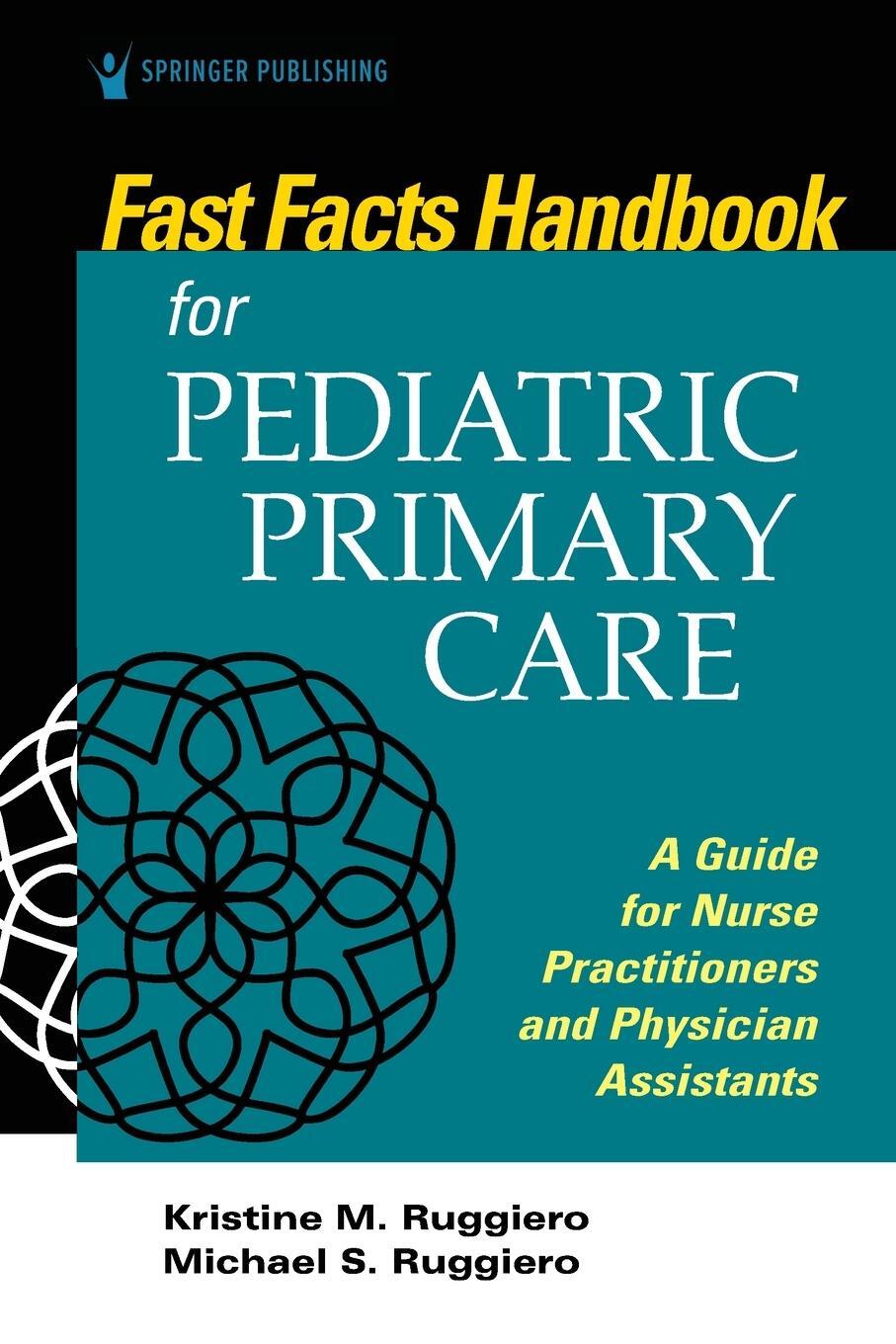 Cover: 9780826151834 | Fast Facts Handbook for Pediatric Primary Care | Kristine M Ruggiero