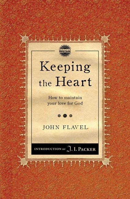 Cover: 9781845506483 | Keeping the Heart | How to maintain your love for God | John Flavel