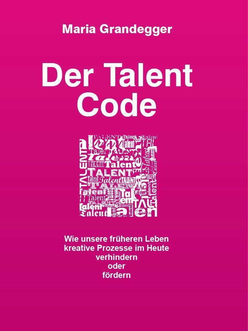 Cover: 9783991294306 | Der Talent-Code | Maria Grandegger | Taschenbuch | Deutsch | 2021