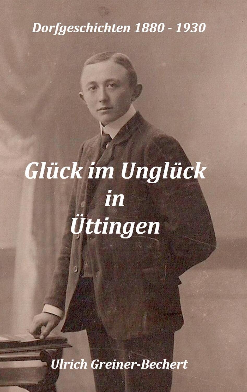 Cover: 9783752817539 | Glück im Unglück in Üttingen | Üttinger Dorfgeschichten 1880 bis 1930