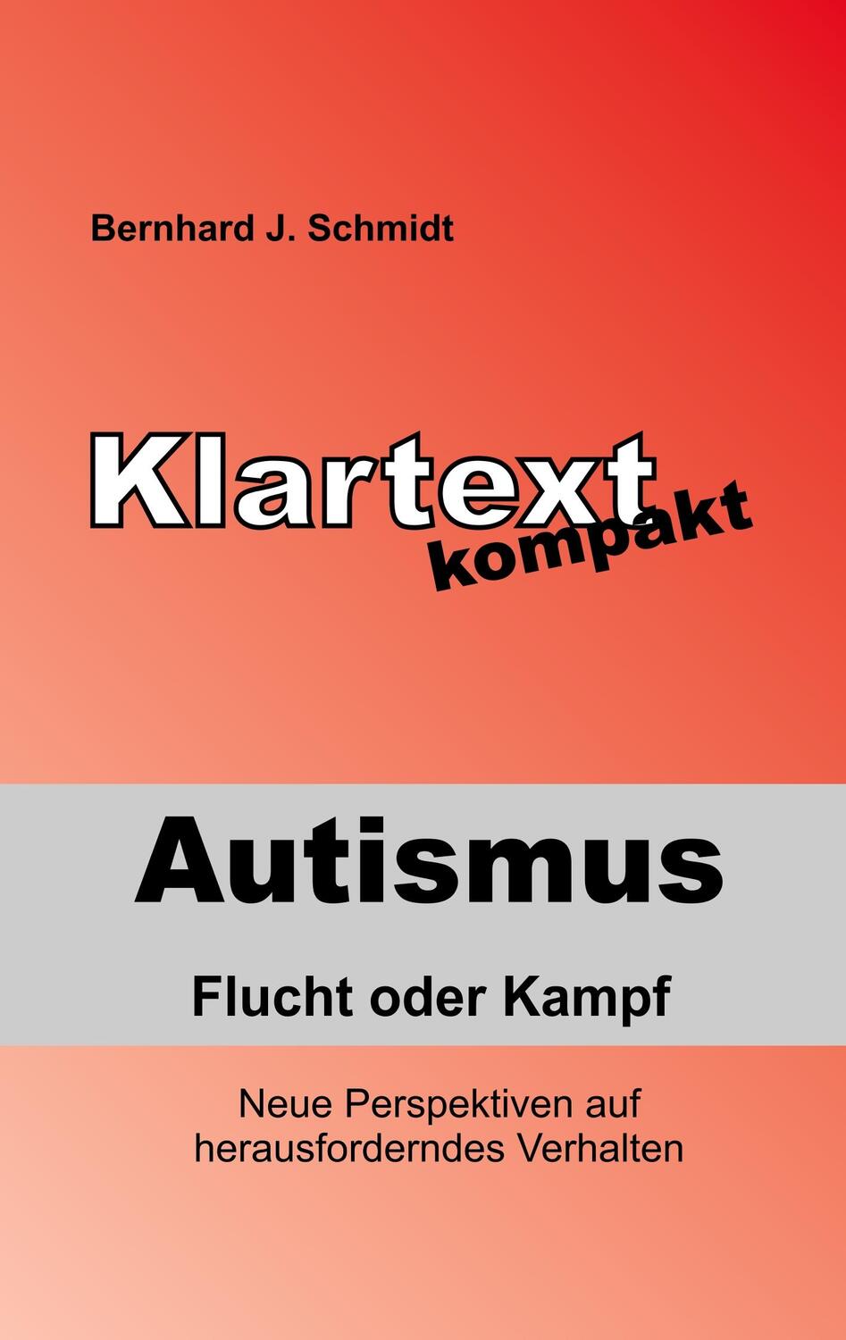Cover: 9783748108382 | Autismus - Flucht oder Kampf | Bernhard J. Schmidt | Taschenbuch
