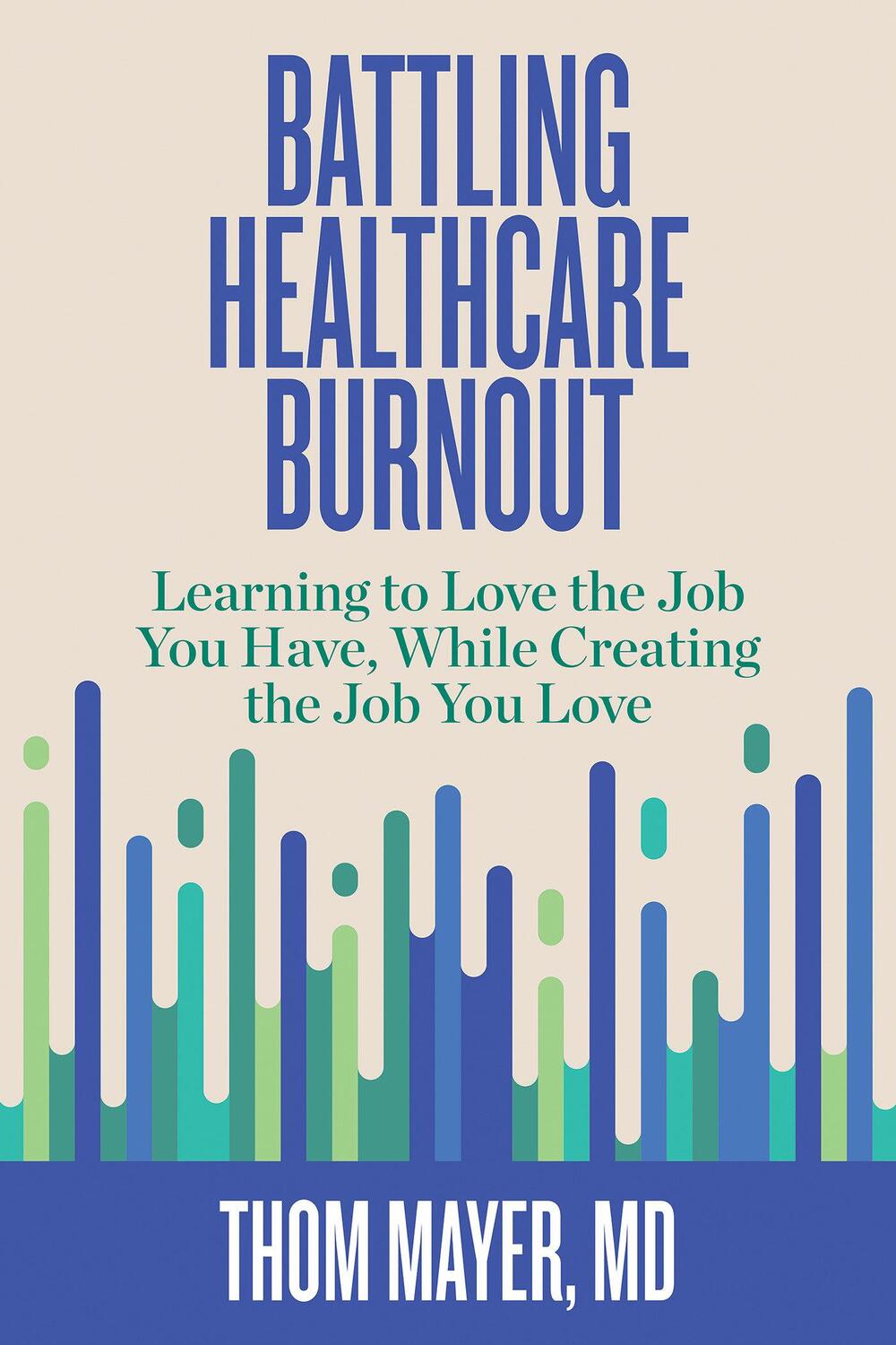 Cover: 9781523089918 | Battling Healthcare Burnout: Learning to Love the Job You Have,...