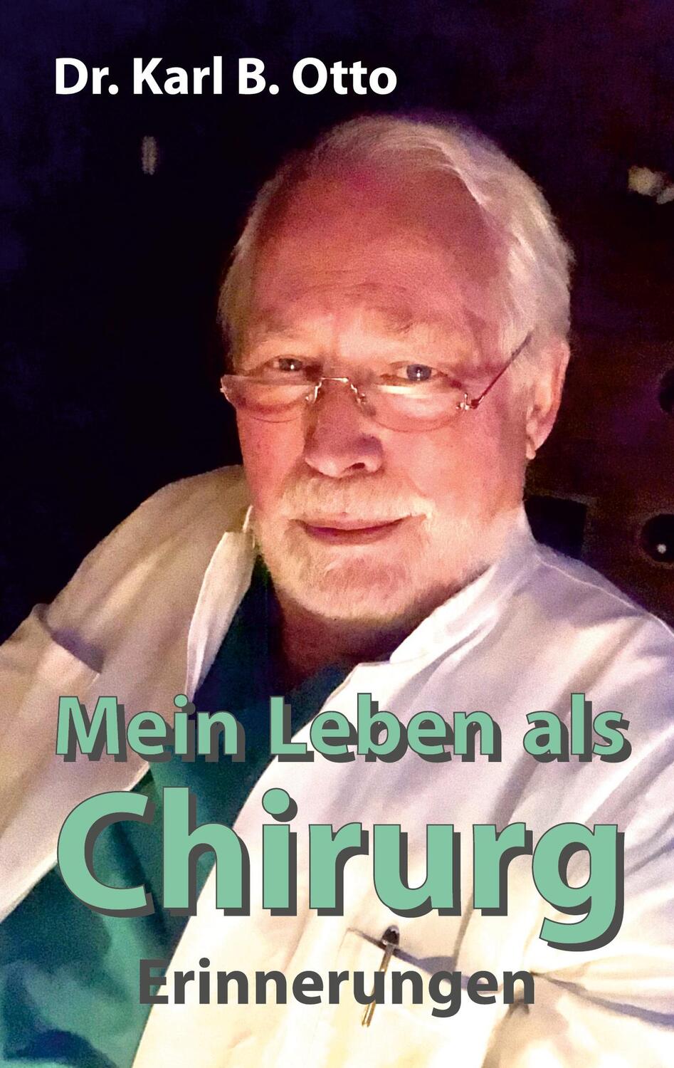 Cover: 9783347252967 | Mein Leben als Chirurg | Erinnerungen | Dr. Karl B. Otto | Taschenbuch