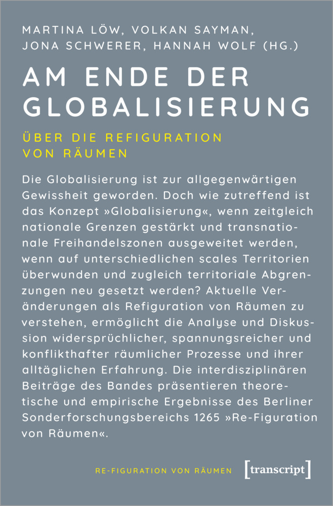 Cover: 9783837654028 | Am Ende der Globalisierung | Über die Refiguration von Räumen | Buch