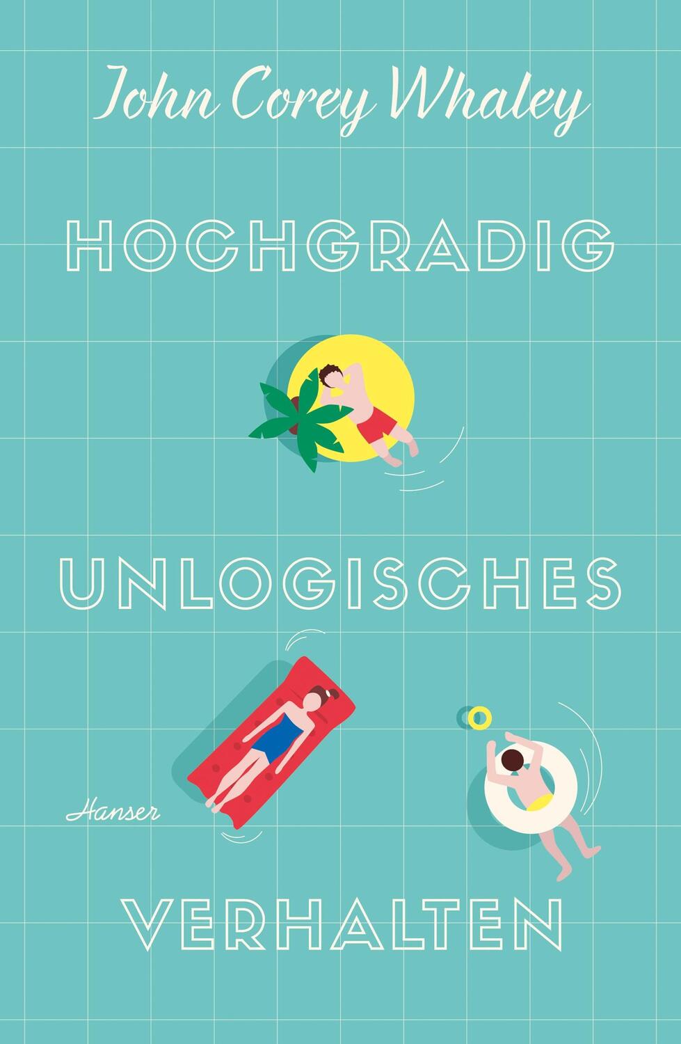 Cover: 9783446257054 | Hochgradig unlogisches Verhalten | John Corey Whaley | Buch | Deutsch